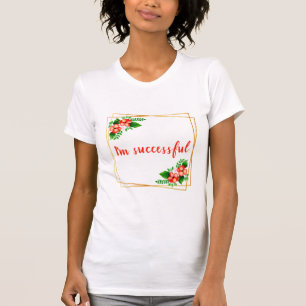 inspirational affirmations for work T-Shirt