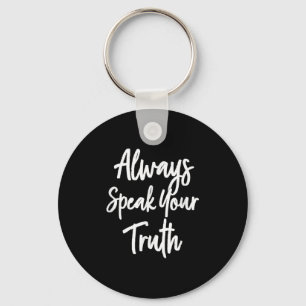 Inspirational, Always Speak Your Truth . Motivatio Key Ring