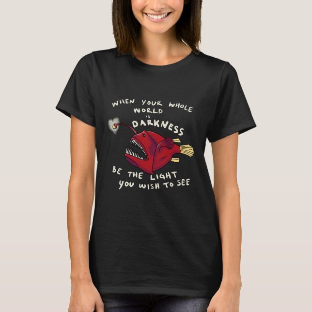 Inspirational Anglerfish Be The Light You Wish To  T-Shirt (Front)