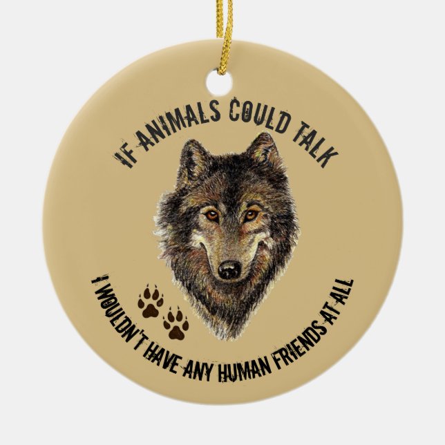 Inspirational Animal Friends Wolf Fun Quote Ceramic Tree Decoration (Front)