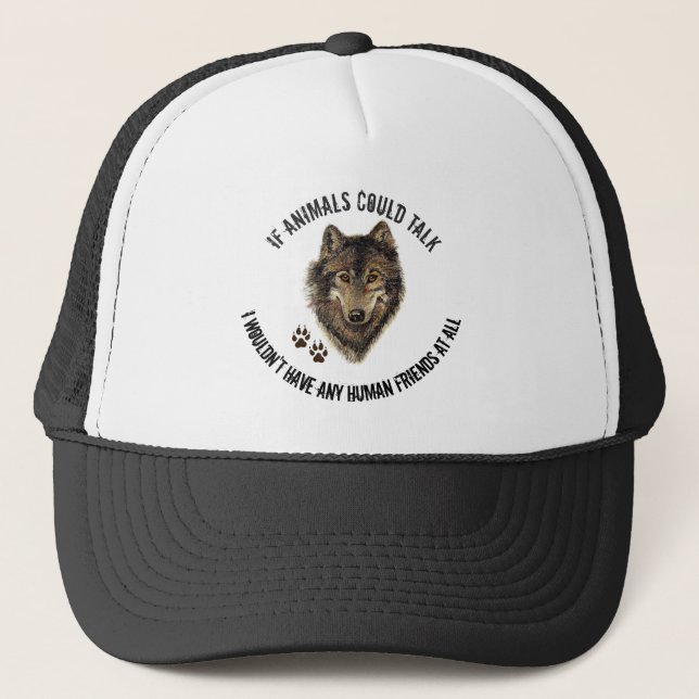 Inspirational Animal Friends Wolf Fun Quote Trucker Hat (Front)