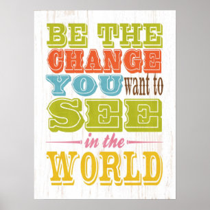 Inspirational Art- Be the Changed You Want Poster