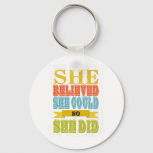 Inspirational Art - She Believed, She Did Key Ring