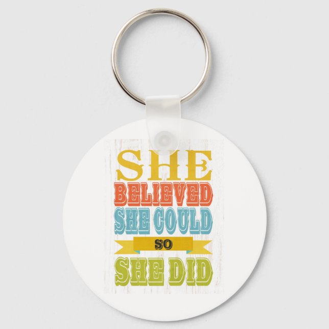 Inspirational Art - She Believed, She Did Key Ring (Front)