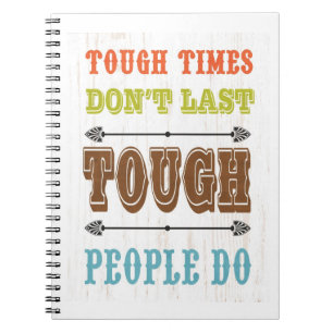 Inspirational Art - Tough Don't Last Notebook