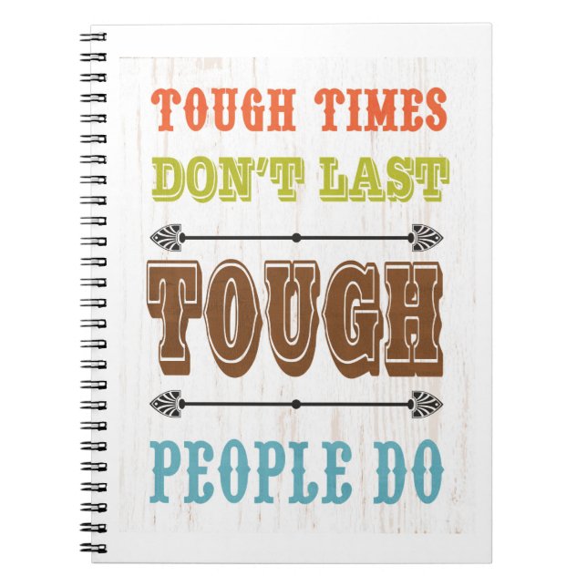Inspirational Art - Tough Don't Last Notebook (Front)