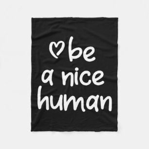 Inspirational Be A Nice Human . Positive Attitude Fleece Blanket