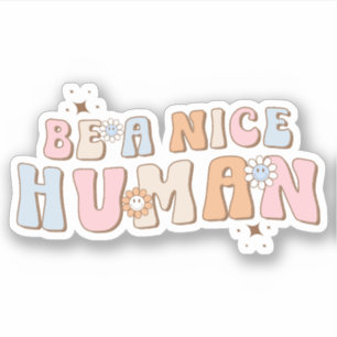 Inspirational Be A Nice Human, Positive Sayings 