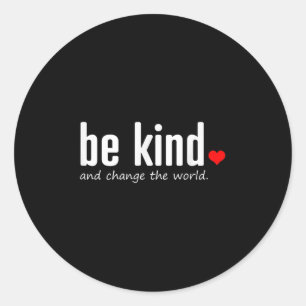 Inspirational Be Kind And Change The World Quote G Classic Round Sticker