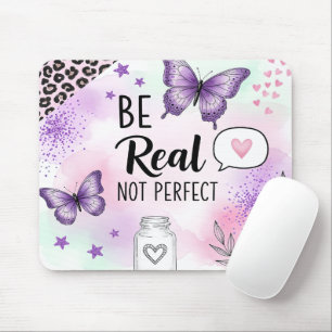 Inspirational Be Real Not Perfect Mouse Mat
