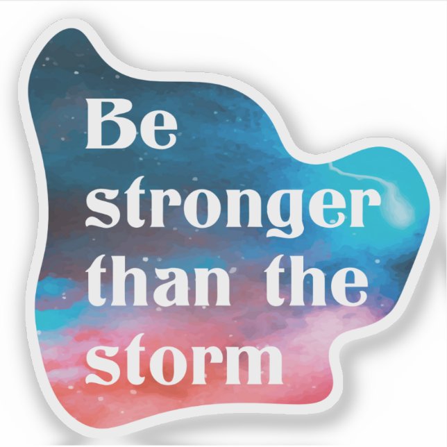 Inspirational Be Stronger than the storm  (Front)