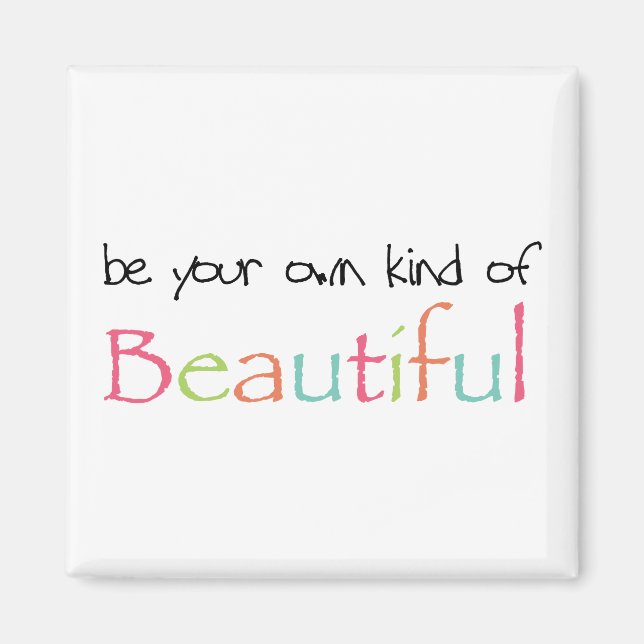 Inspirational Be Your Own Kind of Beautiful Magnet (Front)