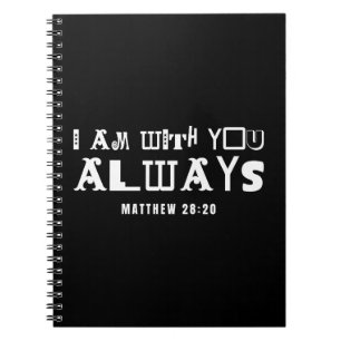Inspirational Bible Quote I Am With You Always Notebook