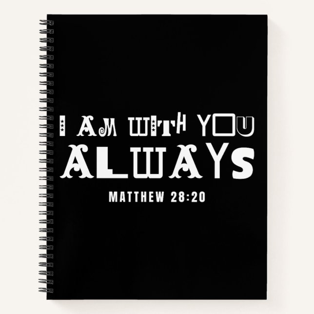 Inspirational Bible Quote I Am With You Always Notebook (Front)