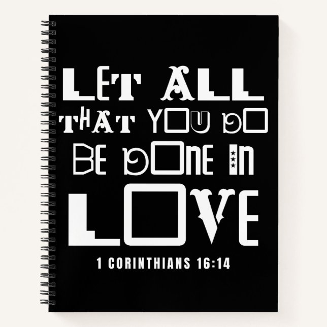 Inspirational Bible Quote Let All That You Do Notebook (Front)