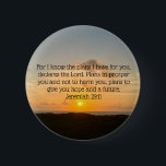 Inspirational Bible Verse Jeremiah 29:11 Sunrise 6 Cm Round Badge<br><div class="desc">For I know the plans I have for you, declares the Lord. Plans to prosper you and not to harm you, plans to give you hope and a future. Jeremiah 29:11 bible verse on a beautiful ocean sunrise photography gift. This religious inspirational quote button features an uplifting biblical quotation and...</div>