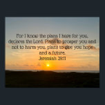 Inspirational Bible Verse Jeremiah 29:11 Sunrise Poster<br><div class="desc">For I know the plans I have for you, declares the Lord. Plans to prosper you and not to harm you, plans to give you hope and a future. Jeremiah 29:11 bible verse on a beautiful ocean sunrise photograph. This inspirational quote poster features an uplifting biblical quotation and will inspire...</div>