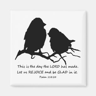 Inspirational Bible Verse Psalm 118:24 Birds Magnet