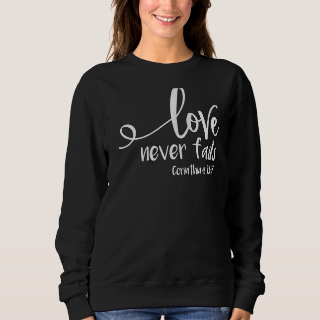 Inspirational Bible Verse Scriptures Quote Love Ne Sweatshirt (Front)