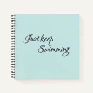 Inspirational Black Script Just Keep Swimming Notebook