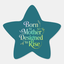 Inspirational "Born to Mother, Designed to Rise"
