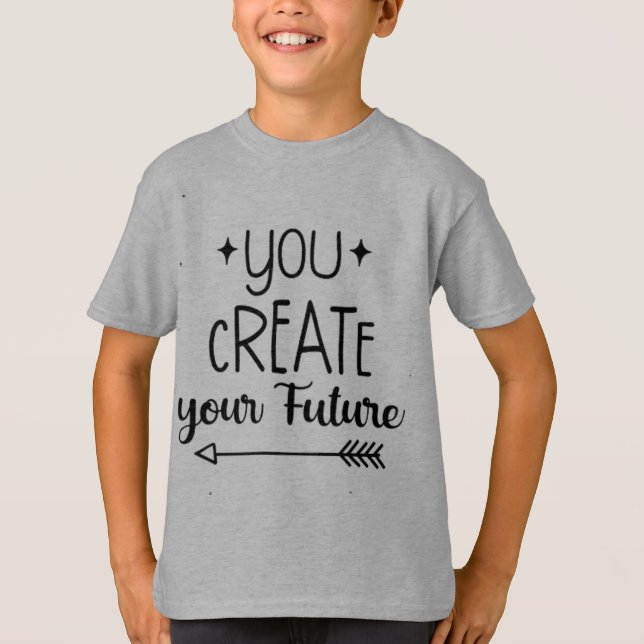 Inspirational Boys' T-Shirt - You Create  (Front)