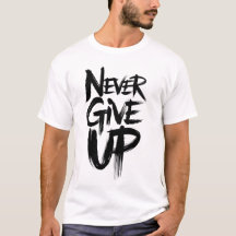 Inspirational Brush Calligraphy Never Give Up Tee