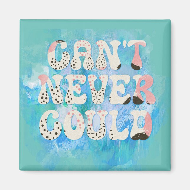 Inspirational Can't Never Could Quote Magnet (Front)