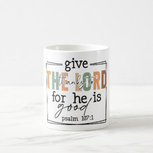 Inspirational Christian Give Thanks To The Lord Coffee Mug