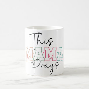 Inspirational Christian Mama Prays Coffee Mug