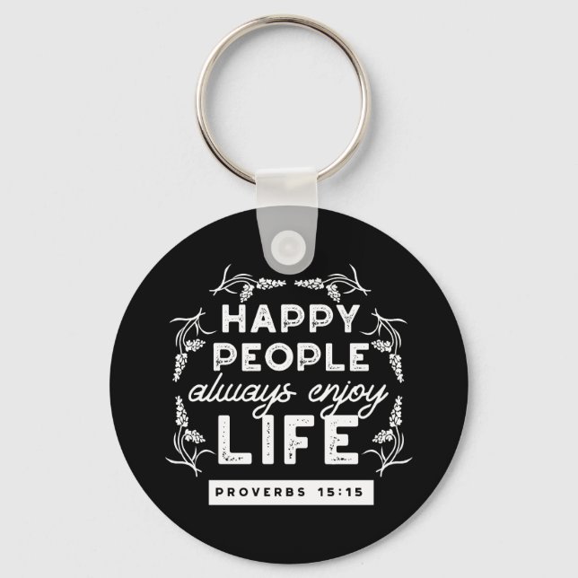 Inspirational Christian Quote from Proverbs 15:15 Key Ring (Front)