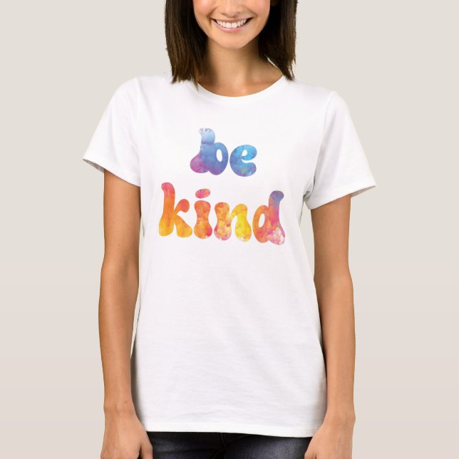 Inspirational Colourful Watercolor Be Kind T-Shirt (Front)