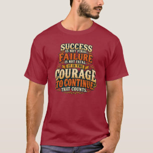 Inspirational Courage to Continue Motivational Quo T-Shirt
