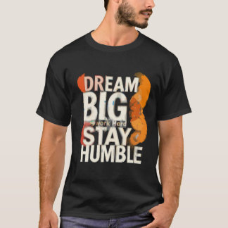 Inspirational Dream Big Typography Art T-Shirt