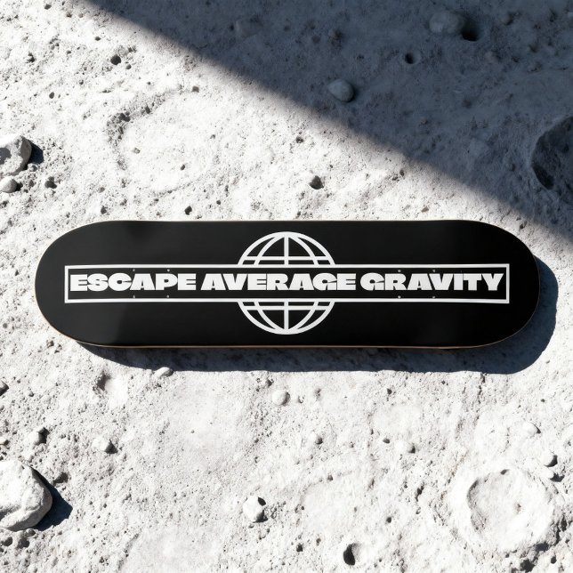 Inspirational "Escape Average Gravity" Minimalist Skateboard (Creator Uploaded)