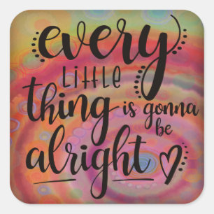 Inspirational Every Little Thing Colourful Square Sticker