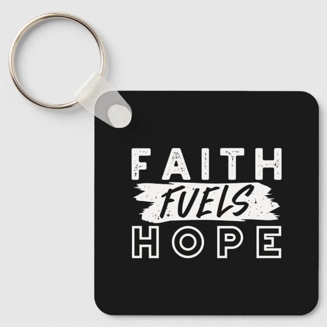 Inspirational Faith Quote – Faith Fuels Hope Key Ring (Front)