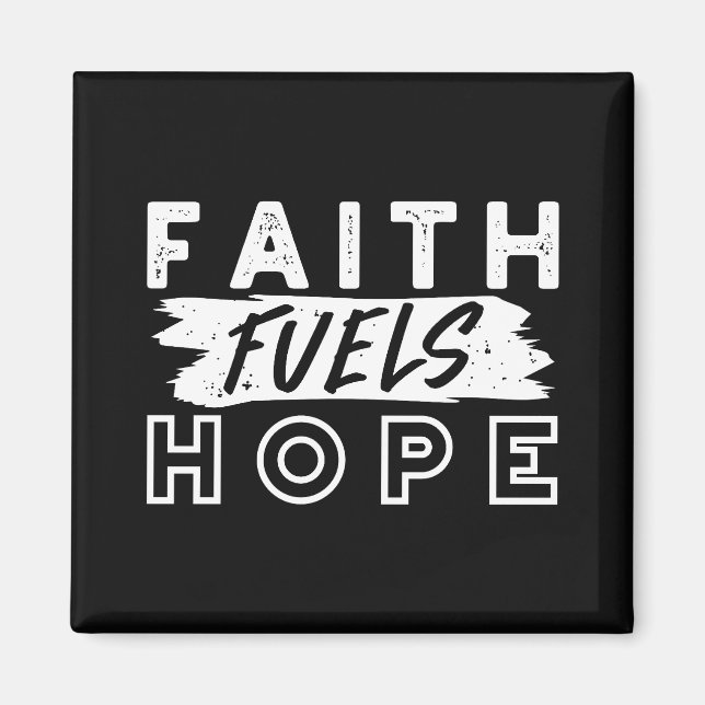 Inspirational Faith Quote – Faith Fuels Hope Magnet (Front)
