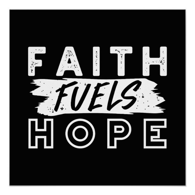 Inspirational Faith Quote – Faith Fuels Hope Poster (Front)