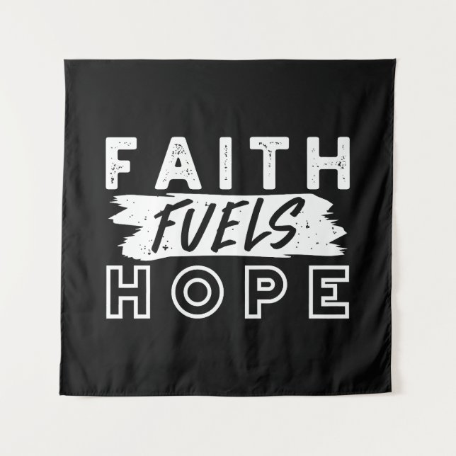 Inspirational Faith Quote – Faith Fuels Hope Tapestry (Front)