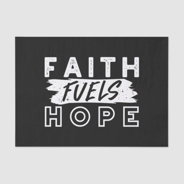 Inspirational Faith Quote – Faith Fuels Hope Tissue Paper (Front)