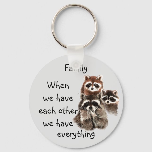 Inspirational Family Quote Fun Raccoon Animals Key Ring (Front)