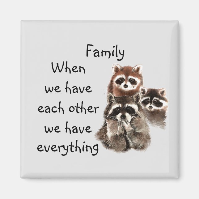 Inspirational Family Quote Fun Racoon Animals Magnet (Front)