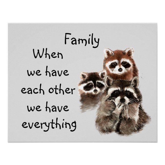 Inspirational Family Quote Fun Racoon Animals Poster (Front)