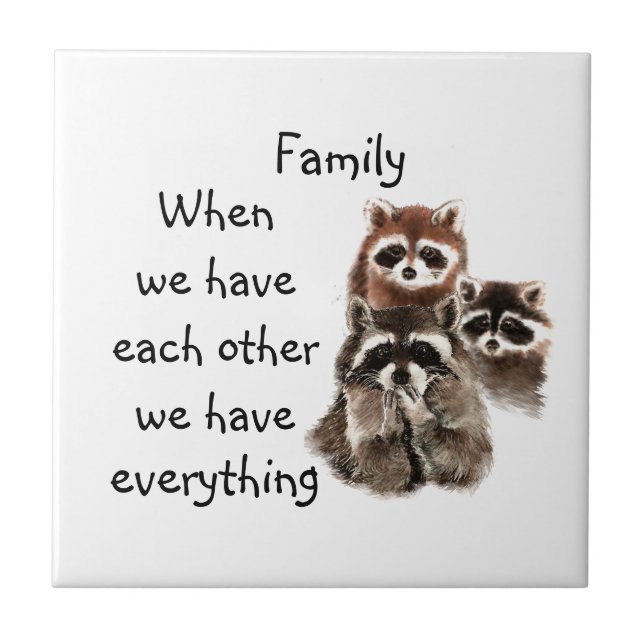 Inspirational Family Quote Fun Racoon Animals Tile (Front)