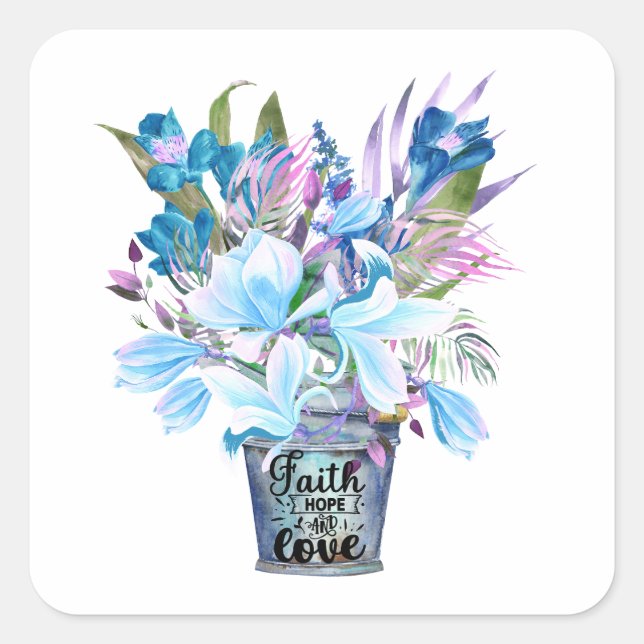 Inspirational Flower Bucket Blue Faith Hope Love  Square Sticker (Front)