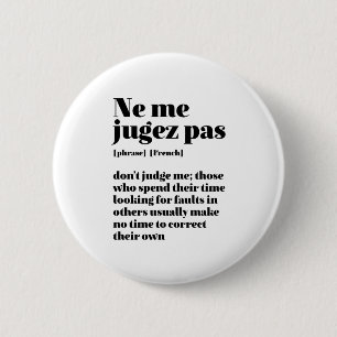 Inspirational French Quote Don't Judge Me 6 Cm Round Badge