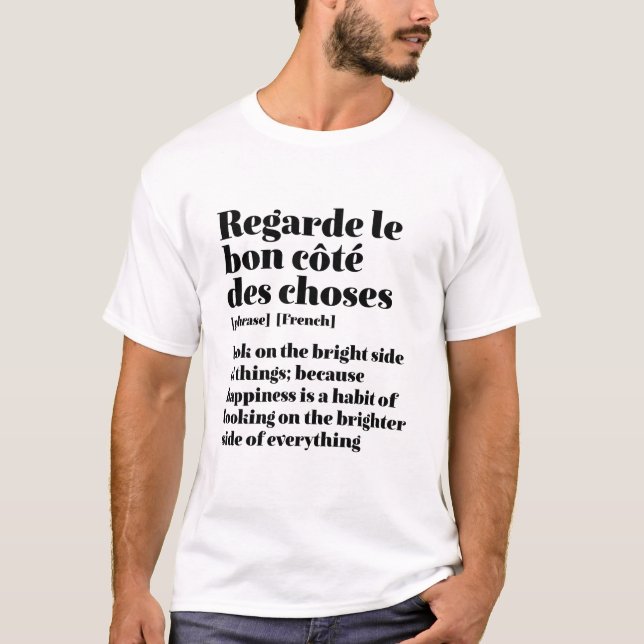 Inspirational French Quote Look On The Bright Side T-Shirt (Front)