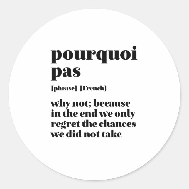 Inspirational French Word Take Chance Pourquoi Pas Classic Round Sticker (Front)