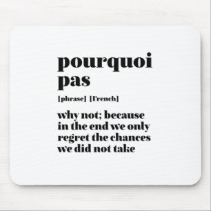 Inspirational French Word Take Chance Pourquoi Pas Mouse Mat